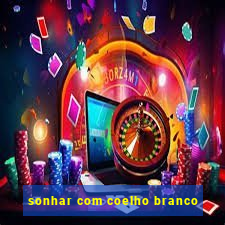 sonhar com coelho branco